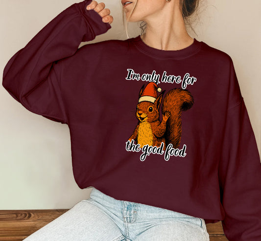 Holiday Red Squirrel only for good food Sweatshirt