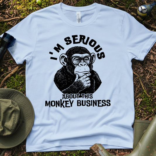 Serious about Monkey Business T-Shirt