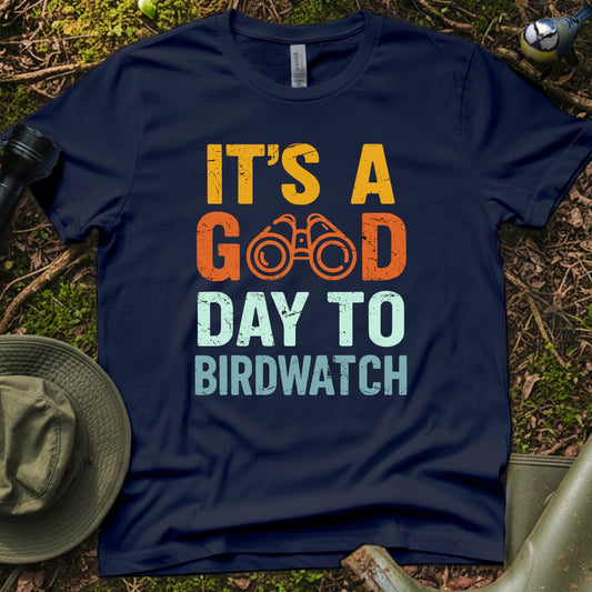 It's A Good Day to Birdwatch T-Shirt