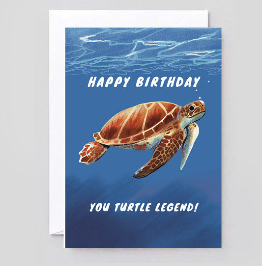 Funny Sea Turtle Birthday Card - You Turtle Legend Greeting Card